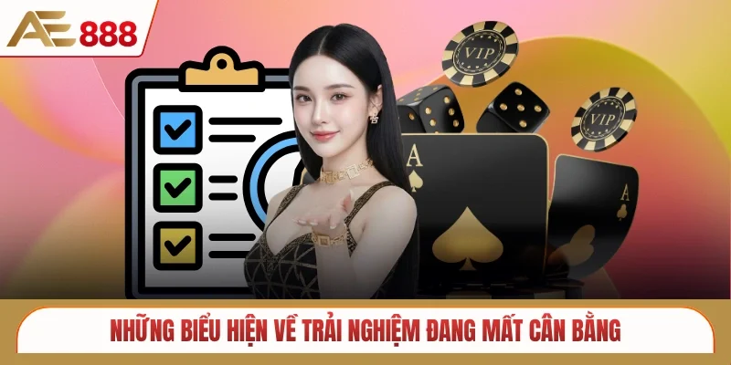 Những biểu hiện về trải nghiệm đang mất cân bằng