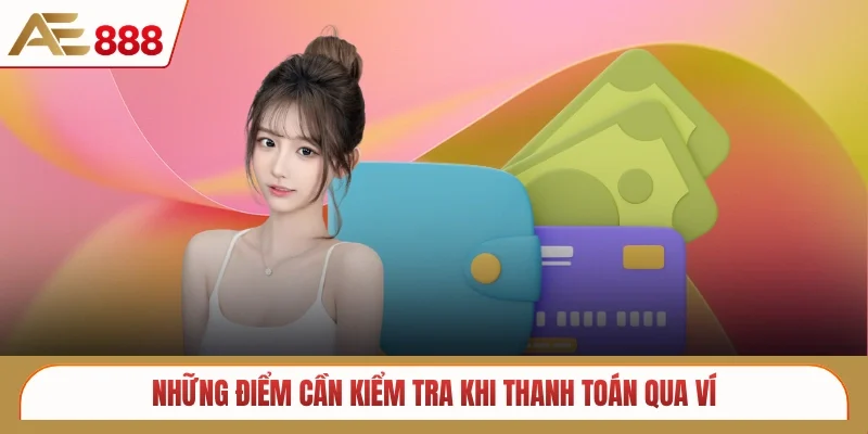 Những điểm cần kiểm tra khi thanh toán qua ví